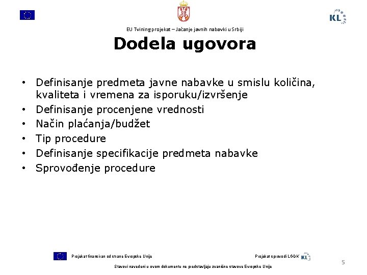 EU Tvining projekat – Jačanje javnih nabavki u Srbiji Dodela ugovora • Definisanje predmeta