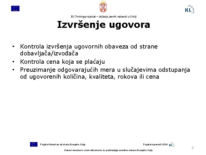 EU Tvining projekat – Jačanje javnih nabavki u Srbiji Izvršenje ugovora • Kontrola izvršenja