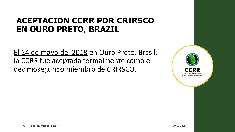 ACEPTACION CCRR POR CRIRSCO EN OURO PRETO, BRAZIL El 24 de mayo del 2018 ACEPTACION CCRR POR CRIRSCO EN OURO PRETO, BRAZIL El 24 de mayo del 2018