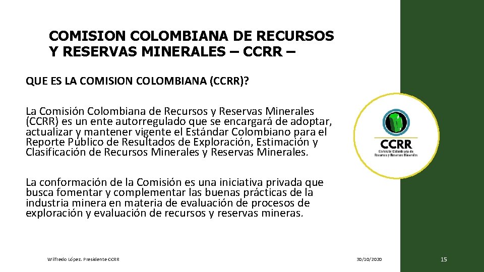 COMISION COLOMBIANA DE RECURSOS Y RESERVAS MINERALES – CCRR – QUE ES LA COMISION COMISION COLOMBIANA DE RECURSOS Y RESERVAS MINERALES – CCRR – QUE ES LA COMISION