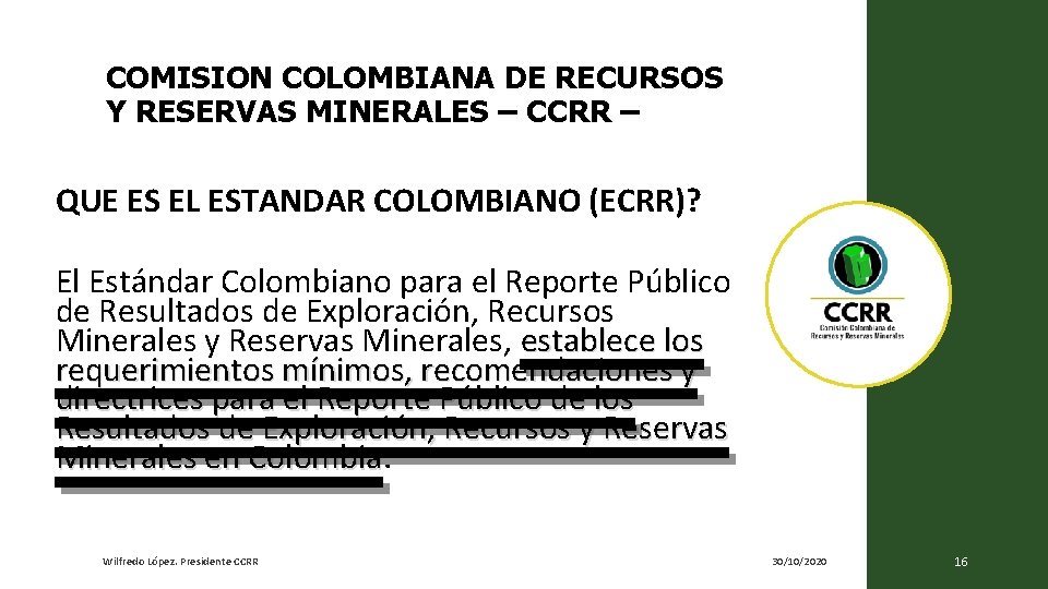 COMISION COLOMBIANA DE RECURSOS Y RESERVAS MINERALES – CCRR – QUE ES EL ESTANDAR COMISION COLOMBIANA DE RECURSOS Y RESERVAS MINERALES – CCRR – QUE ES EL ESTANDAR