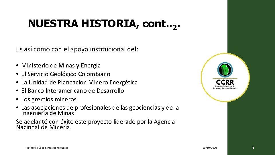 NUESTRA HISTORIA, cont. . 2. Es así como con el apoyo institucional del: Ministerio NUESTRA HISTORIA, cont. . 2. Es así como con el apoyo institucional del: Ministerio