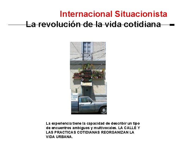 Internacional Situacionista La revolución de la vida cotidiana La experiencia tiene la capacidad de