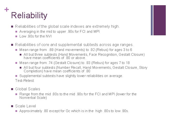 + Reliability n Reliabilities of the global scale indexes are extremely high. n n