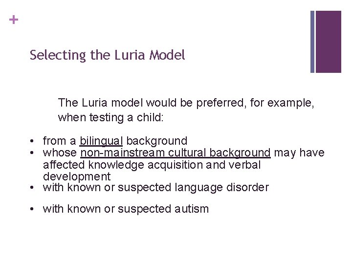 + Selecting the Luria Model The Luria model would be preferred, for example, when