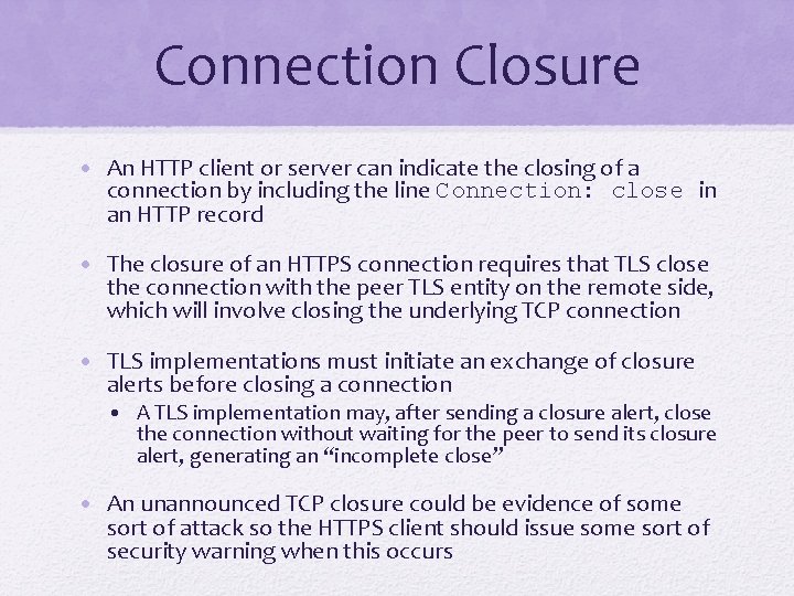 Connection Closure • An HTTP client or server can indicate the closing of a