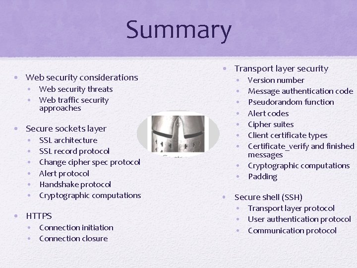 Summary • Web security considerations • Web security threats • Web traffic security approaches