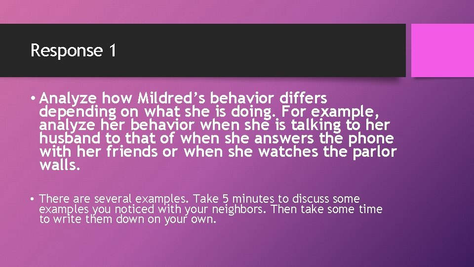 Response 1 • Analyze how Mildred’s behavior differs depending on what she is doing.