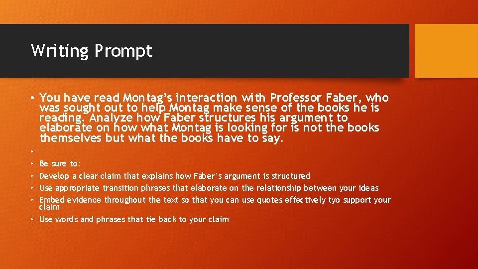 Writing Prompt • You have read Montag’s interaction with Professor Faber, who was sought