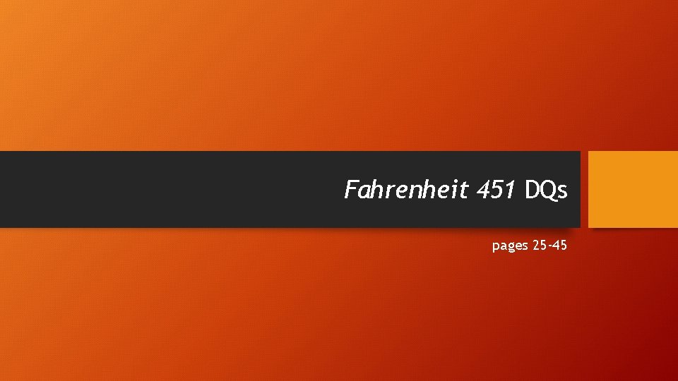 Fahrenheit 451 DQs pages 25 -45 