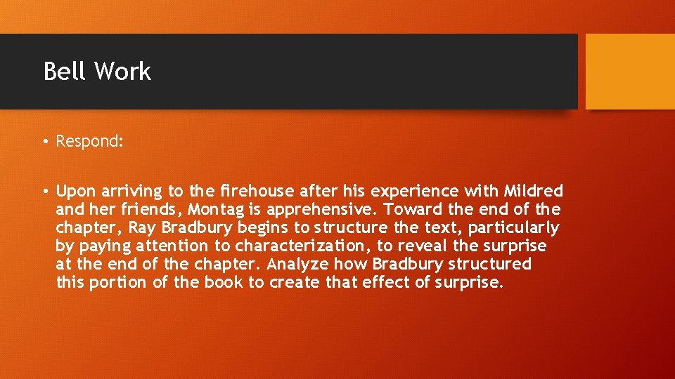 Bell Work • Respond: • Upon arriving to the firehouse after his experience with