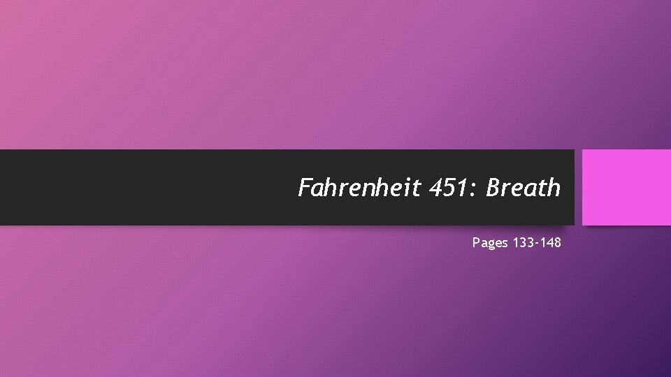 Fahrenheit 451: Breath Pages 133 -148 