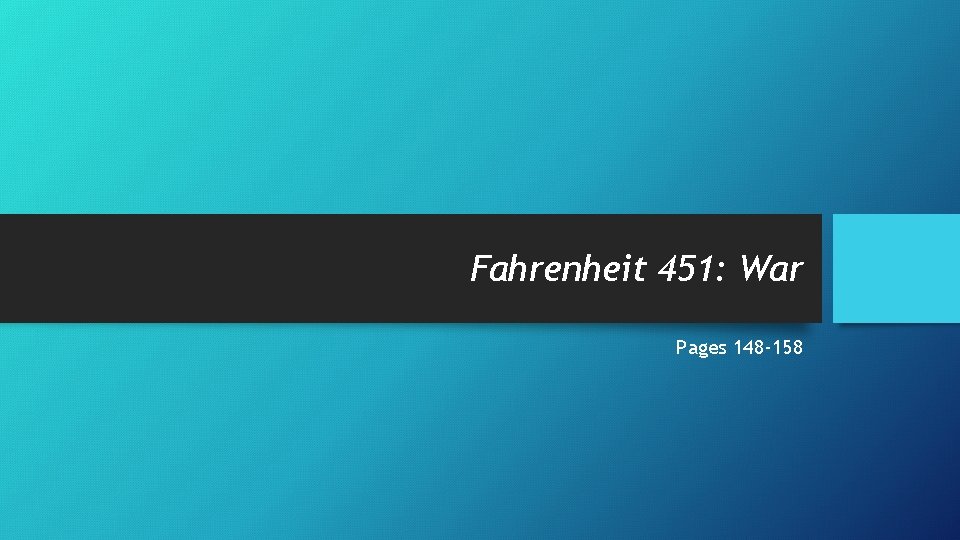 Fahrenheit 451: War Pages 148 -158 