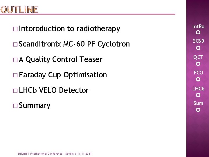 � Intoroduction � Scanditronix �A to radiotherapy MC-60 PF Cyclotron Quality Control Teaser �