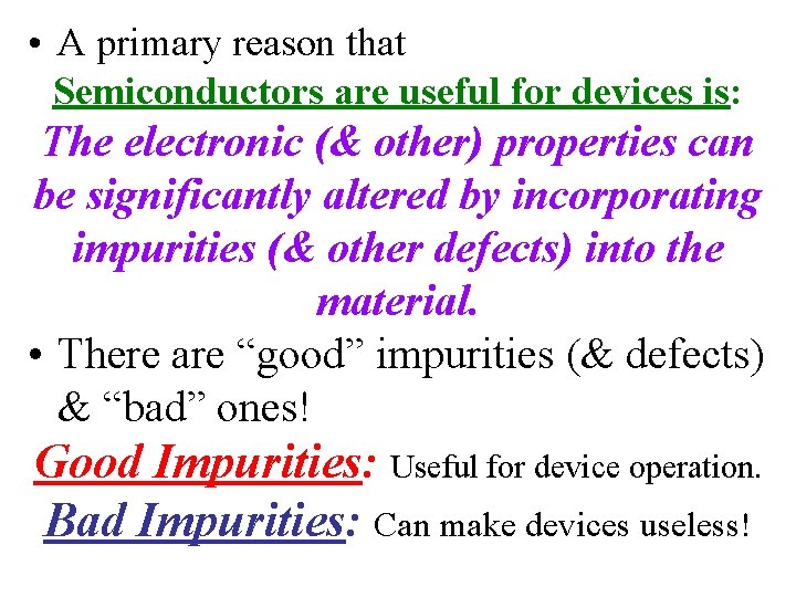  • A primary reason that Semiconductors are useful for devices is: The electronic