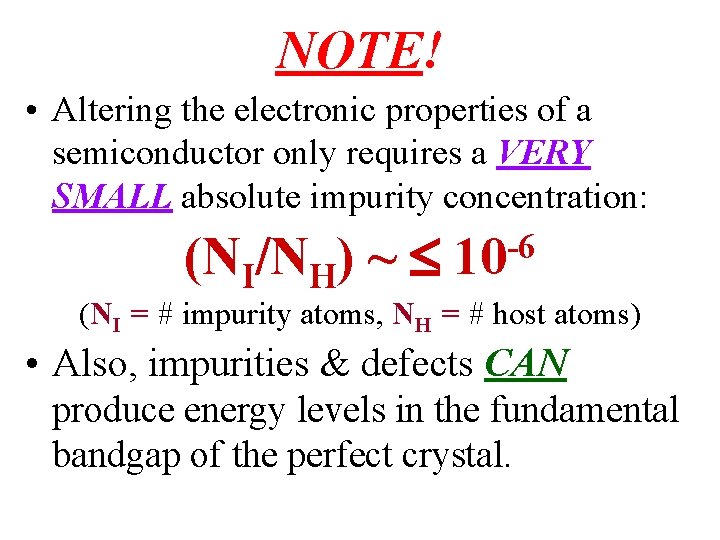 NOTE! • Altering the electronic properties of a semiconductor only requires a VERY SMALL