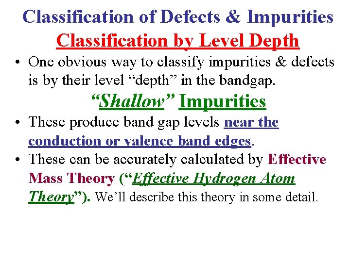 Classification of Defects & Impurities Classification by Level Depth • One obvious way to