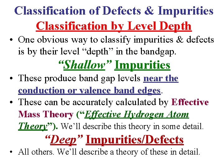 Classification of Defects & Impurities Classification by Level Depth • One obvious way to