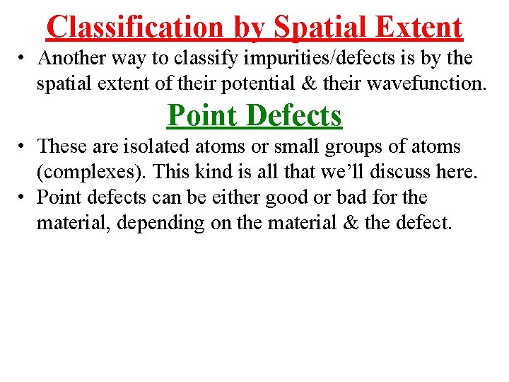 Classification by Spatial Extent • Another way to classify impurities/defects is by the spatial