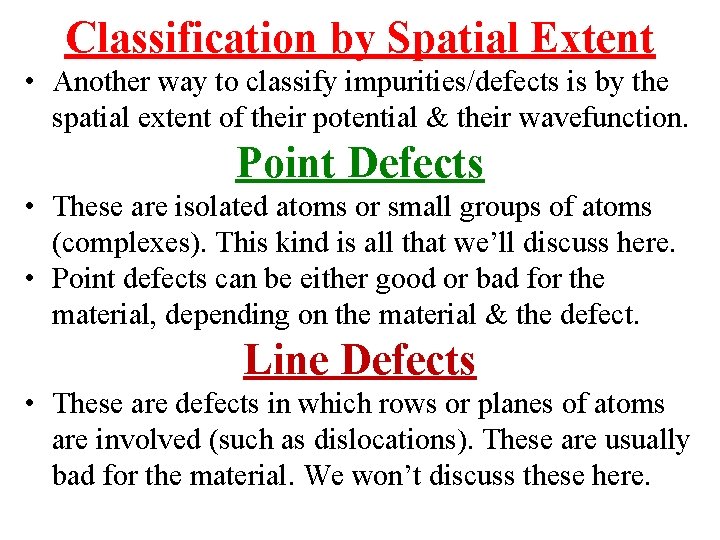 Classification by Spatial Extent • Another way to classify impurities/defects is by the spatial