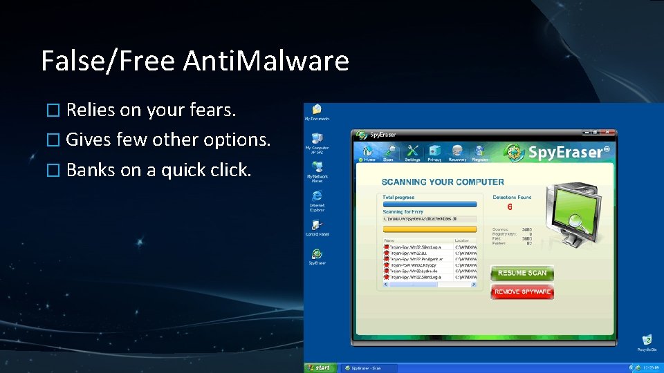 False/Free Anti. Malware � Relies on your fears. � Gives few other options. �