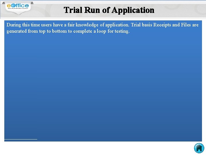 Trial Run of Application During this time users have a fair knowledge of application.