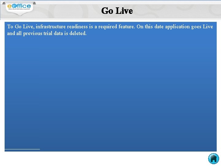 Go Live To Go Live, infrastructure readiness is a required feature. On this date