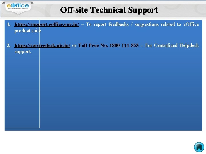 Off-site Technical Support 1. https: //support. eoffice. gov. in/ – To report feedbacks /