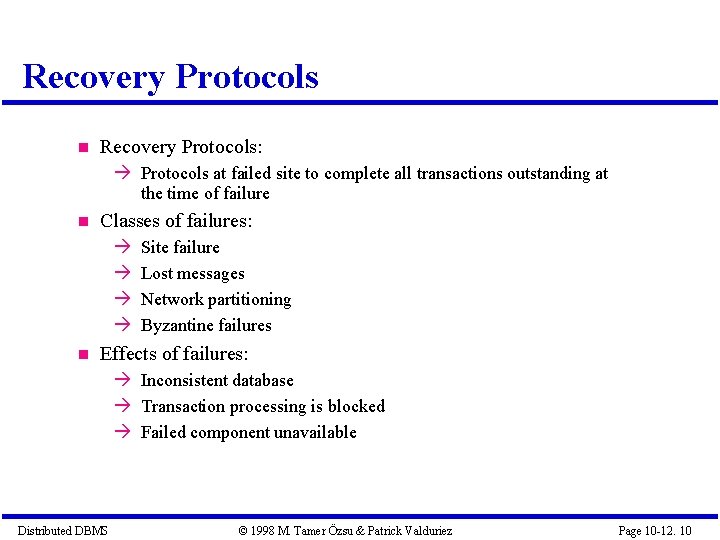 Recovery Protocols Recovery Protocols: Protocols at failed site to complete all transactions outstanding at