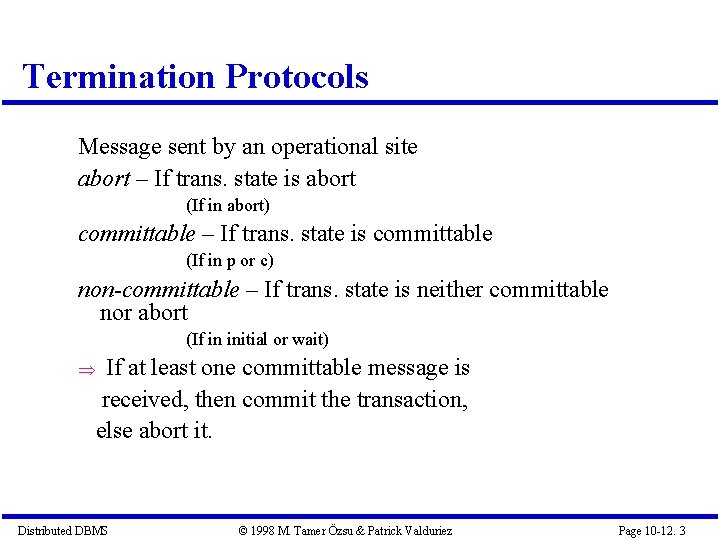 Termination Protocols Message sent by an operational site abort – If trans. state is