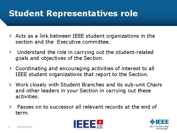 Student Representatives role Acts as a link between IEEE student organizations in the section