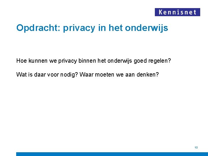 Opdracht: privacy in het onderwijs Hoe kunnen we privacy binnen het onderwijs goed regelen?