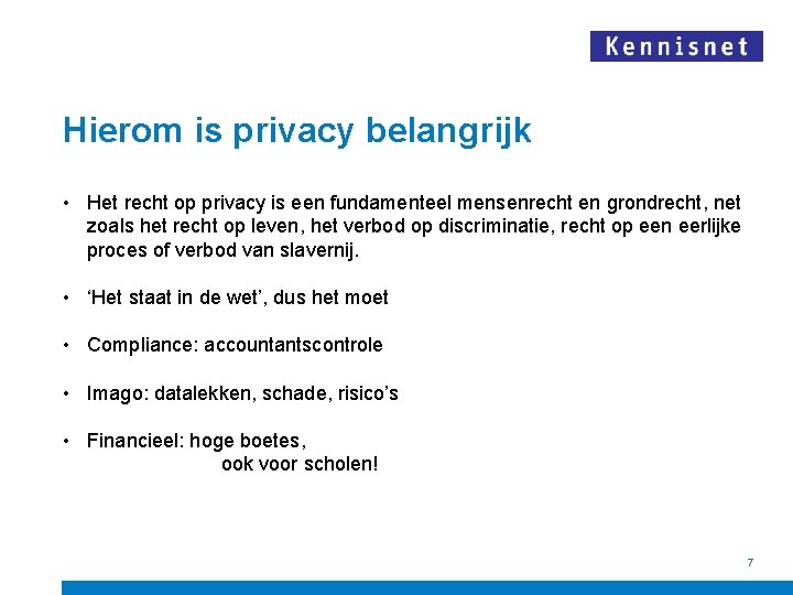 Hierom is privacy belangrijk • Het recht op privacy is een fundamenteel mensenrecht en