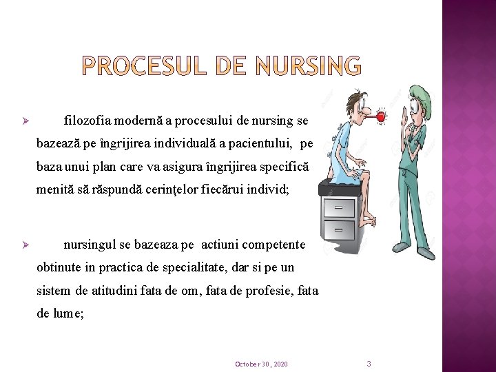 Ø filozofia modernă a procesului de nursing se bazează pe îngrijirea individuală a pacientului,