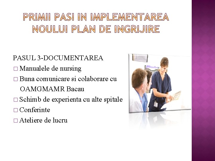 PASUL 3 -DOCUMENTAREA � Manualele de nursing � Buna comunicare si colaborare cu OAMGMAMR