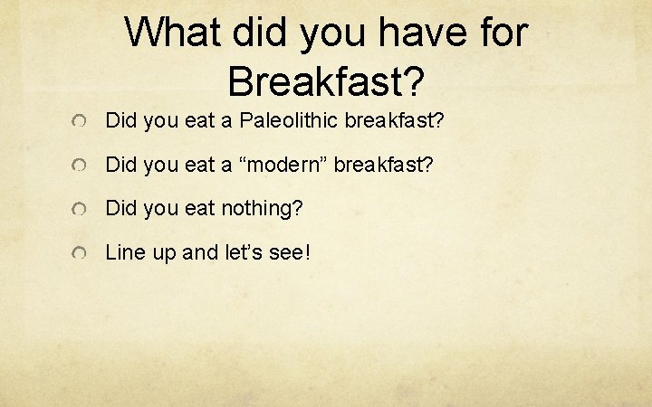 What did you have for Breakfast? Did you eat a Paleolithic breakfast? Did you
