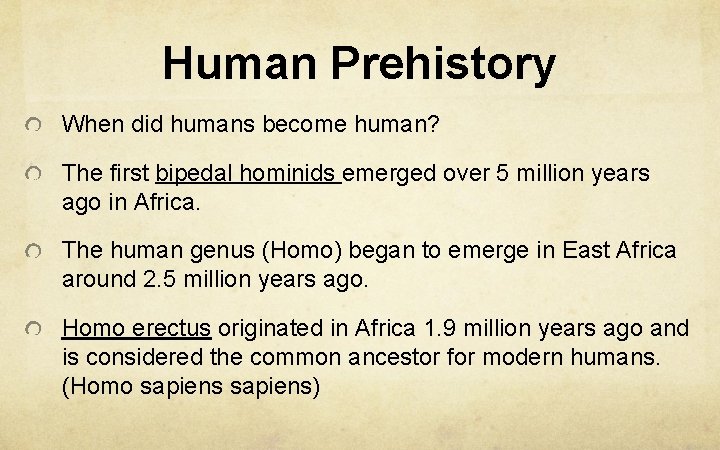 Human Prehistory When did humans become human? The first bipedal hominids emerged over 5