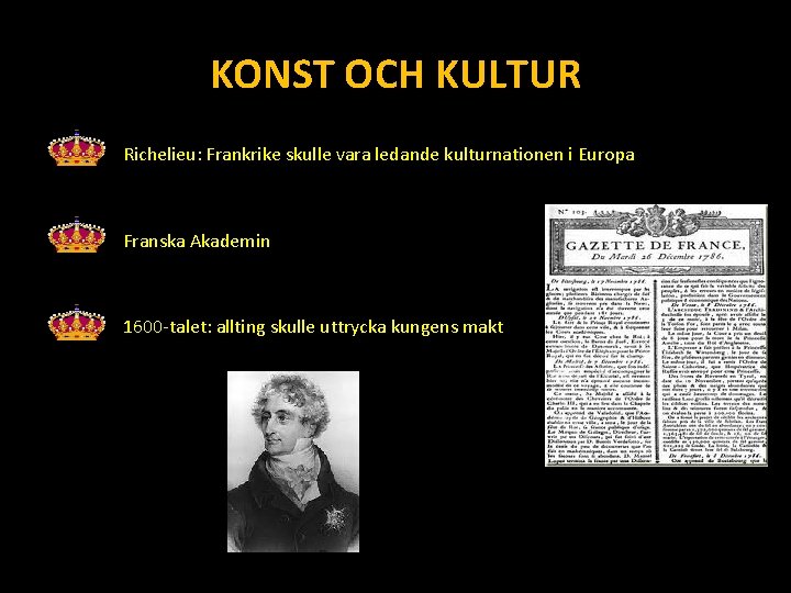 KONST OCH KULTUR Richelieu: Frankrike skulle vara ledande kulturnationen i Europa Franska Akademin 1600