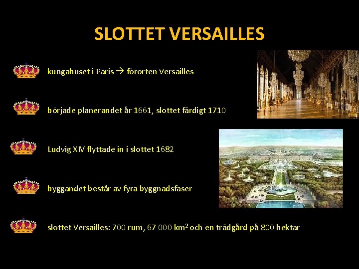 SLOTTET VERSAILLES kungahuset i Paris förorten Versailles började planerandet år 1661, slottet färdigt 1710