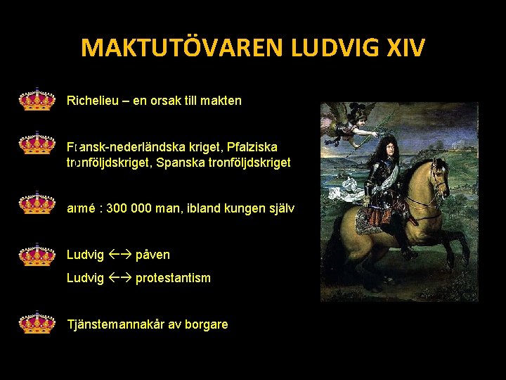 MAKTUTÖVAREN LUDVIG XIV Richelieu – en orsak till makten R i c Fransk-nederländska kriget,
