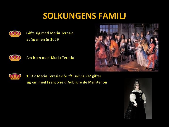 SOLKUNGENS FAMILJ Gifte sig med Maria Teresia av Spanien år 1659 Sex barn med