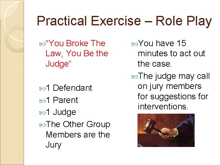 Practical Exercise – Role Play “You Broke The Law, You Be the Judge” 1