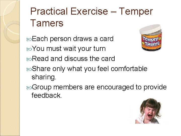 Practical Exercise – Temper Tamers Each person draws a card You must wait your