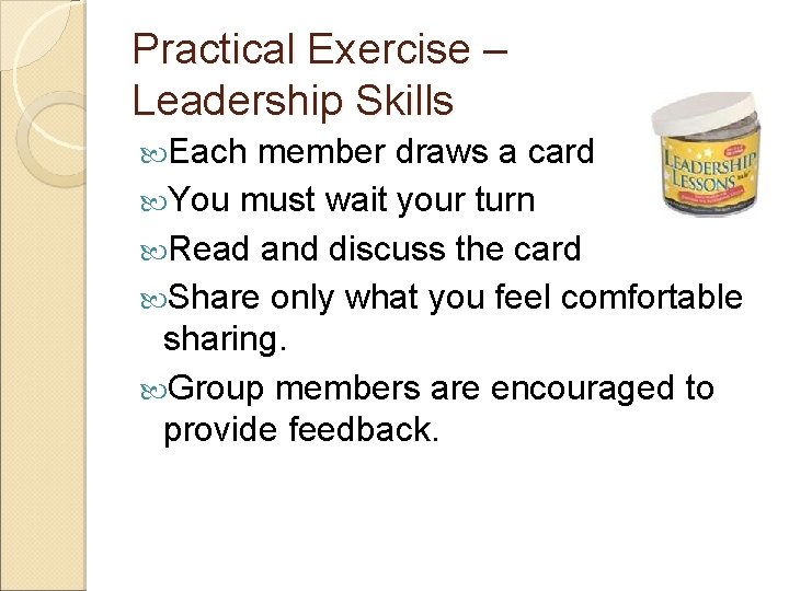 Practical Exercise – Leadership Skills Each member draws a card You must wait your