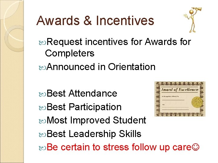 Awards & Incentives Request incentives for Awards for Completers Announced in Orientation Best Attendance