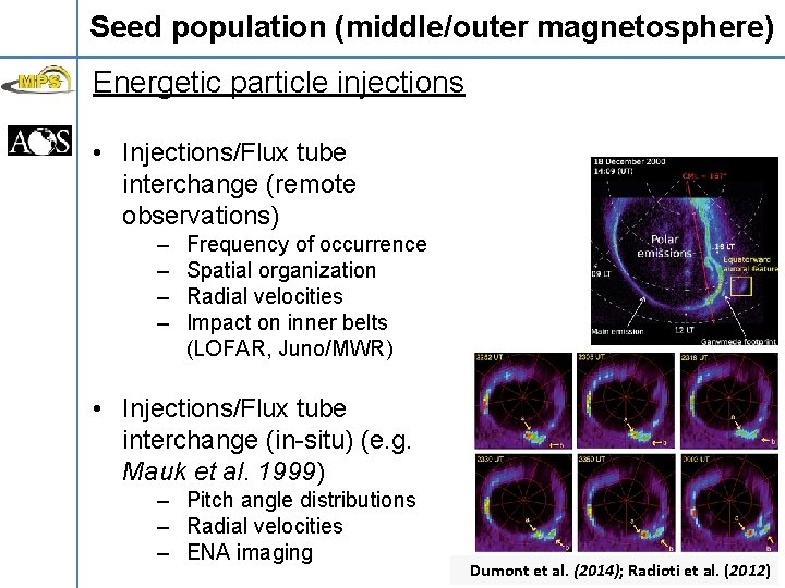 Seed population (middle/outer magnetosphere) Energetic particle injections • Injections/Flux tube interchange (remote observations) –