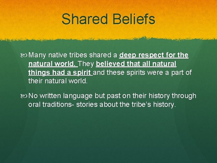 Shared Beliefs Many native tribes shared a deep respect for the natural world. They