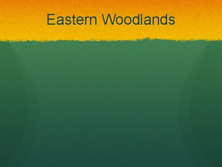 Eastern Woodlands 