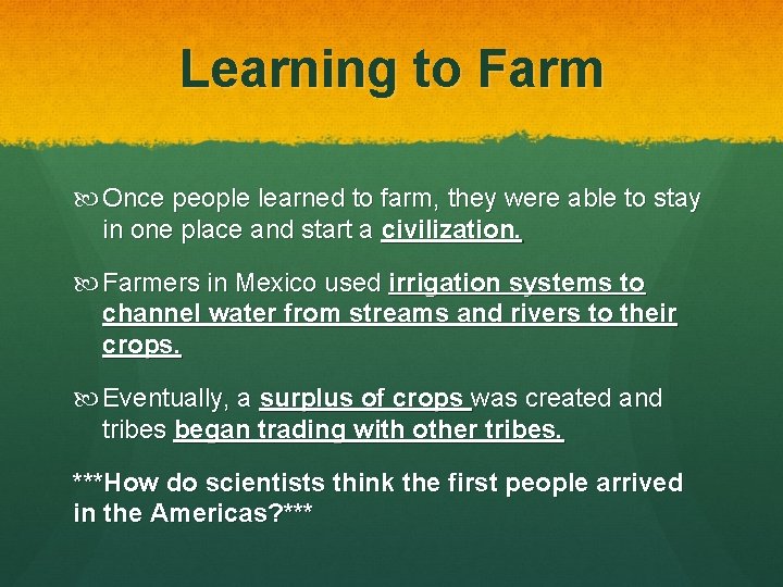 Learning to Farm Once people learned to farm, they were able to stay in