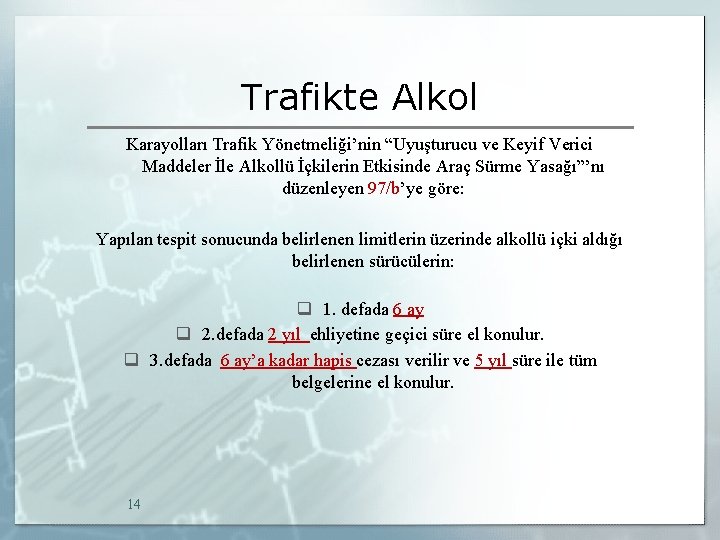 Trafikte Alkol Karayolları Trafik Yönetmeliği’nin “Uyuşturucu ve Keyif Verici Maddeler İle Alkollü İçkilerin Etkisinde